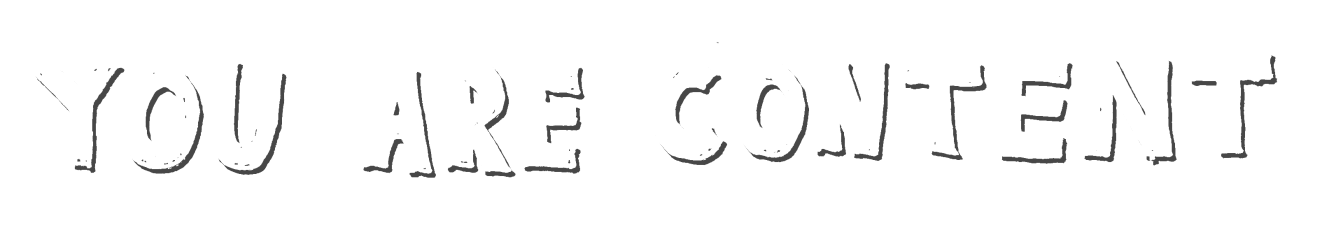 You are content
